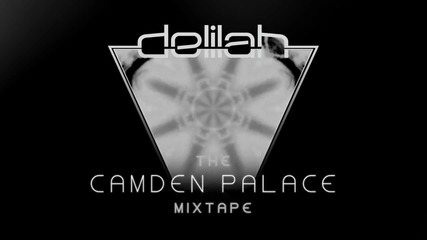 Delilah - Camden Palace Mixtape (sample)