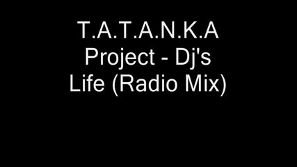 T.a.t.a.n.k.a Project - Djs Life(radio Mix)