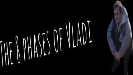 The eight phases of vladi
