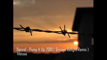 Danzel - Pump It Up 2010 (groove Delight Remix) 