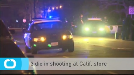 3 Die in Shooting at Calif. Store