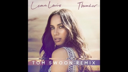Leona Lewis - Thunder (tom Swoon Remix)