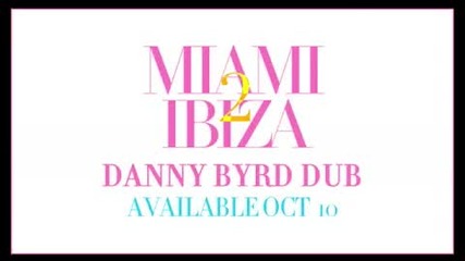 Swedish House Mafia Vs Tinie Tempah - Miami 2 Ibiza (danny Byrd Dub) 