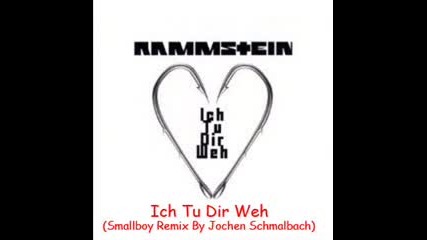 Ich Tu Dir Weh (smallboy Remix By Jochen Schmalbach) 