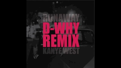 D-why - Runaway Remix (prod. by Kanye West)