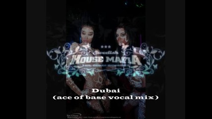 Swedish House Mafia (axwell. Steve Angello. Sebastian Ingrosso) - Dubai (ace of base vocal mix) 
