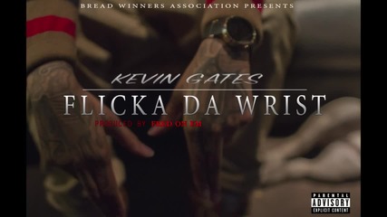 2015!kevin Gates - Flicka Da Wrist