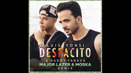 *2017* Luis Fonsi & Daddy Yankee - Despacito ( Major Lazer & Moska remix )