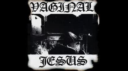 Vaginal Jesus - Back of the bus 