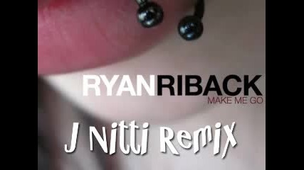 Ryan Riback feat. Jennifer Lissar - Make Me Go (j Nitti Remix) 