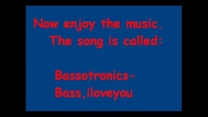Bassotronics - Bass i love you 