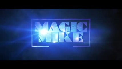 Magic Mike Xxl Официален трейлър