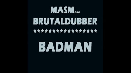 Masm aka Brutaldubber - Badman (unsigned Preview)