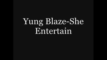 Yung Blaze - She Entertain