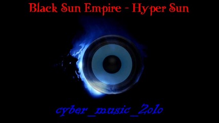 [ страхотен dubstep ] Black Sun Empire - Hyper Sun