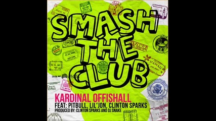 Kardinal Offishall ft. Pitbull, Lil Jon & Clinton Sparks - Smash The Club
