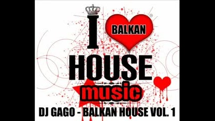 Dj Gago - Balkan House Vol.1