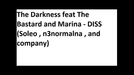 The Darkness feat The Bastard and Marina - Diss (soleo , n3normalna , and company)