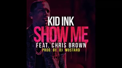 Kid Ink ft. Chris Brown - Show Me