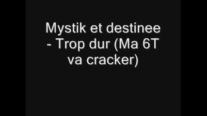 Mystik _ Destinee - Trop dur (bo Ma 6t va cracker)