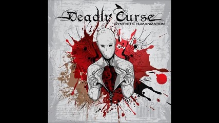 Deadly Curse - Synthetic Humanization [hd]