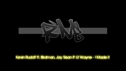 Kevin Rudolf ft. Birdman Jay Sean Lil Wayne - I Made it 