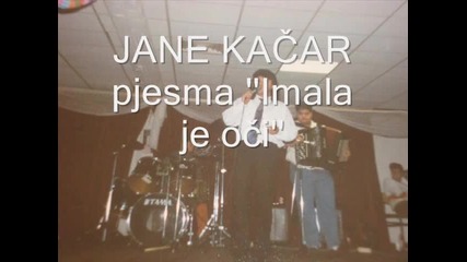 Jane Kacar Imala je oci