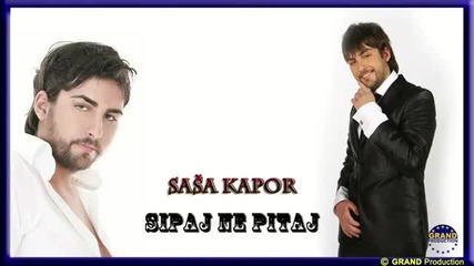 Sasa Kapor - Sipaj Ne Pitaj 2012