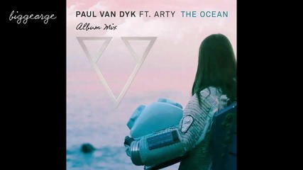 Paul Van Dyk ft. Arty - The Ocean ( Album Mix ) [high quality]