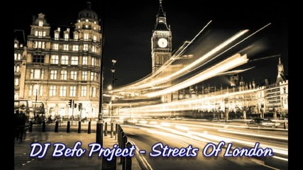 Dj Befo Project - Streets Of London ( Bulgarian Trance Music )