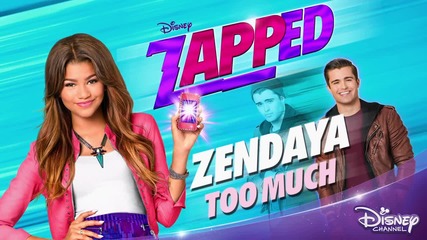 Zendaya - Too Much (from 'zapped')