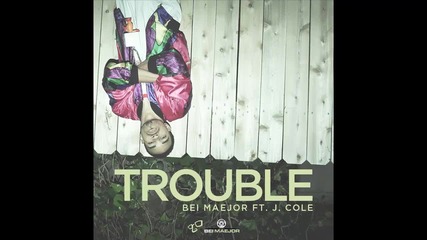 Maejor ft. J. Cole - Trouble