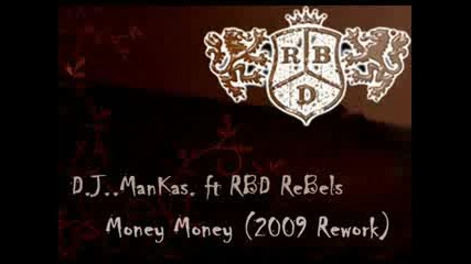 Dj.mankas.ft.rbd Rebels - Money Money (2009 Rework)