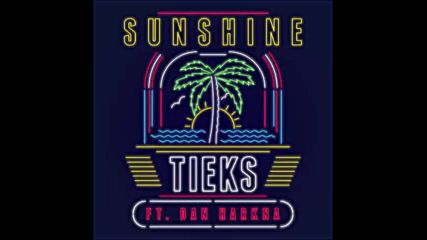 *2016* Tieks ft. Dan Harkna - Sunshine