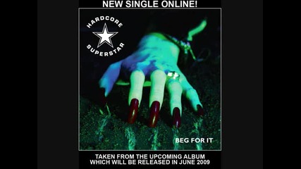 Hardcore Superstar - Beg For It