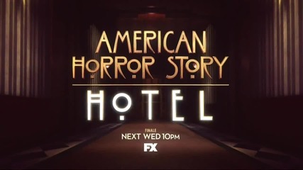 Американска зловеща история сезон 5 епизод 12 промо финал!-american Horror Story- Hotel 5x12 Promo!