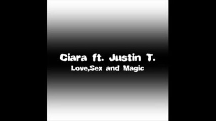 Ciara ft. Justin T - Love,  sex and magic