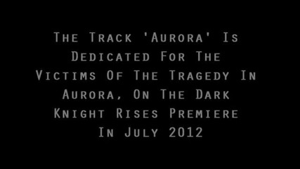 Hans Zimmer - Aurora ( For the Victims of the Tragedy in July 2012 )
