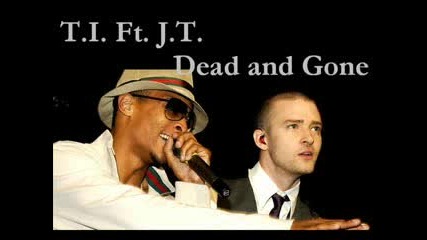 T.i. Ft. Justin Timberlake - Dead And Gone