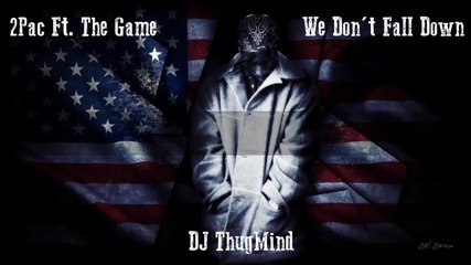 2pac Ft. The Game - We Don't Fall Down 'new 2013' [ Dj Thugmind Remix ]