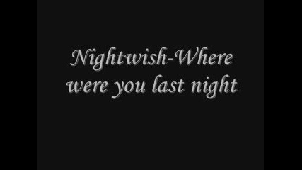 Nightwish - Where Were You Last Night
