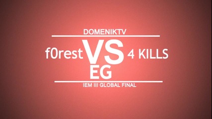 Domeniktv - f0rest vs E G [ Iem 3 Global Final]