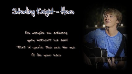 Sterling Knight - Hero - Lyrics on the screen [hd]