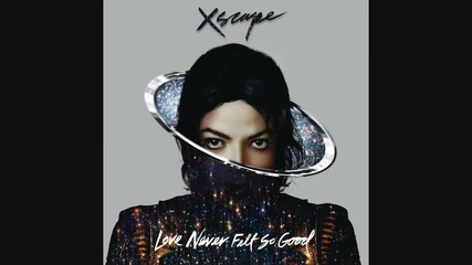 • Michael Jackson - Love Never Felt So Good ( Audio ) •