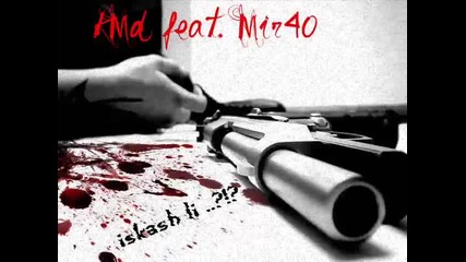 kmd feat. Mir40 - iskash li 