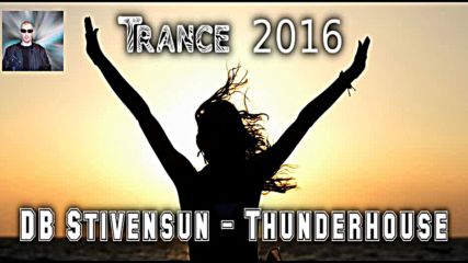 Db Stivensun - Thunderhouse ( Bulgarian Trance Music 2016 )