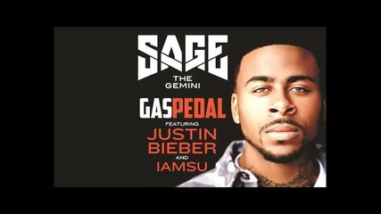 *2013* Sage The Gemini ft. Justin Bieber & Iamsu! - Gas pedal ( Remix )
