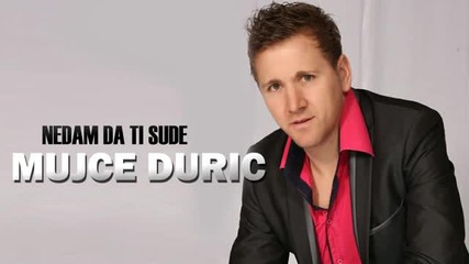 Mujce Duric - 2015 - Nedam da ti sude