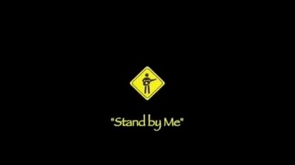 Stand By Me :)