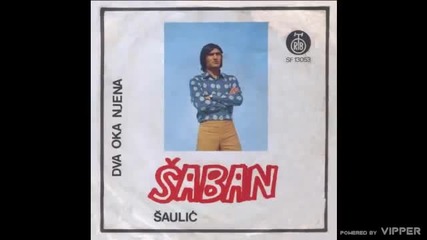 Saban Saulic - Dva oka njena - (Audio 1973)
